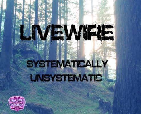 Livewire - Systematically Unsystematic | Neurotrance Records