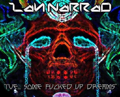 Lah Narrad - Ive Some Fucked Up Dreams | Neurotrance Records