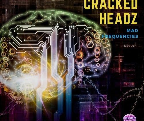 Cracked Headz - Mad Frequencies - Neurotrance Records